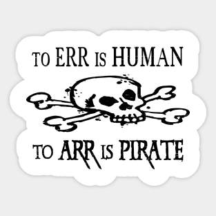 To Err Is Human To Arr Is Pirate Fun Joke Sticker